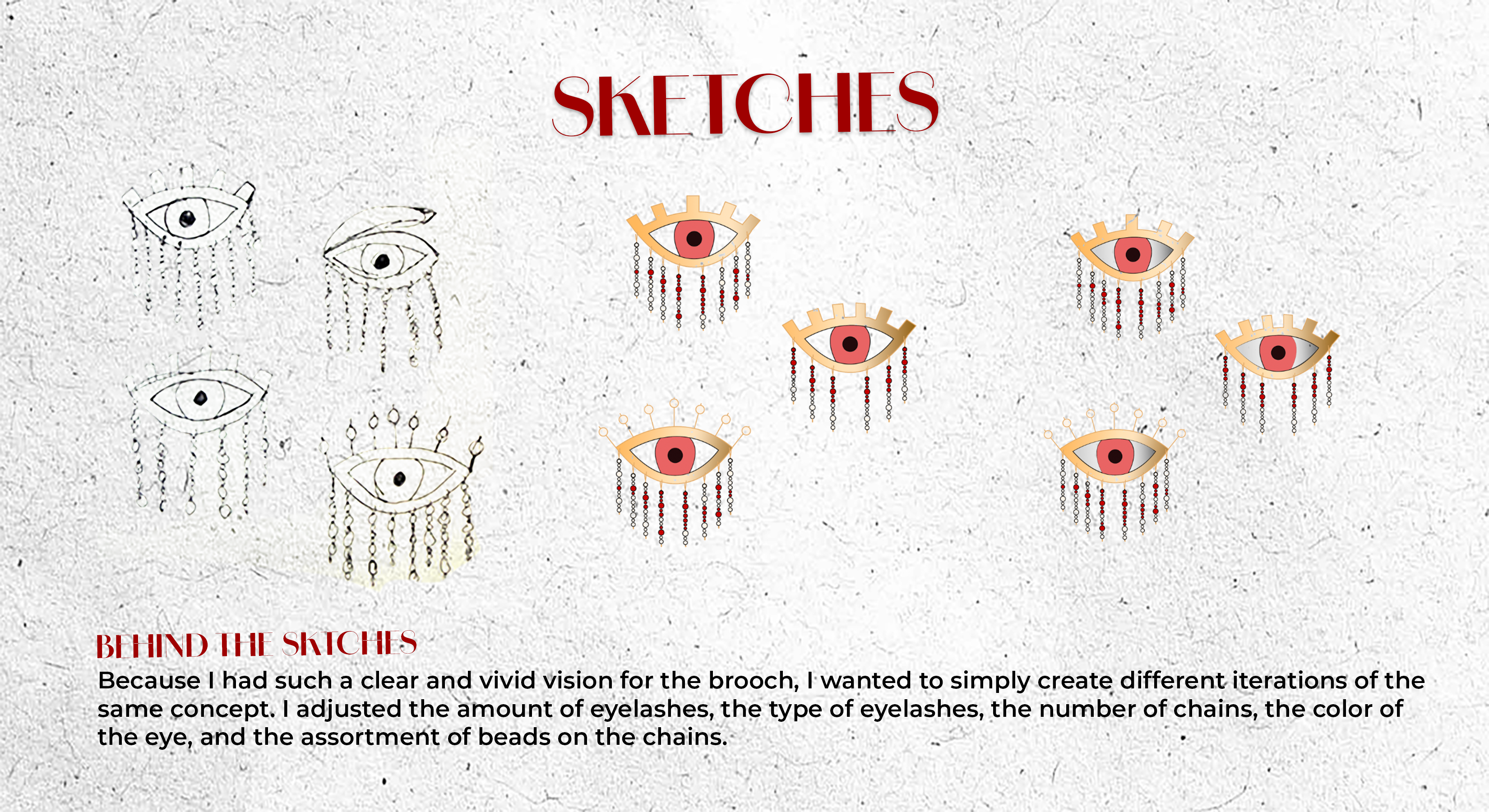 Sketches — different iterations of the same vivid vision
